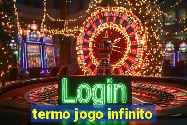 termo jogo infinito